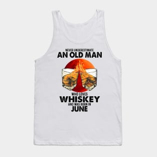 Never Underestimate An Old June Man Who Loves Whiskey Tank Top